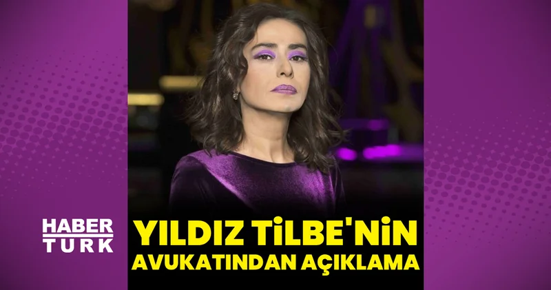 Yıldız Tilbe nin avukatından açıklama