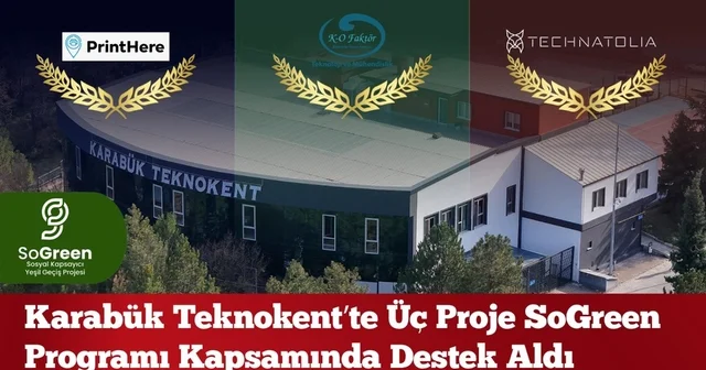 KBÜ mezunları ve akademisyenlerinin kurduğu 3 firmaya SOGREEN desteği Karabük Haberleri