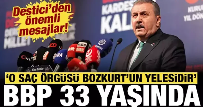 Mustafa Destici BBP nin 33. yılında konuştu: O saç örgüsü Bozkurt un yelesidir!