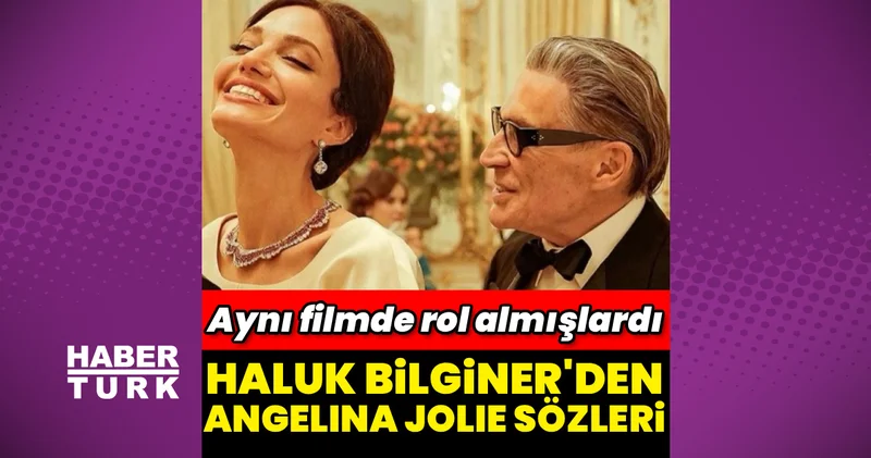 Haluk Bilginer den, Angelina Jolie itirafı