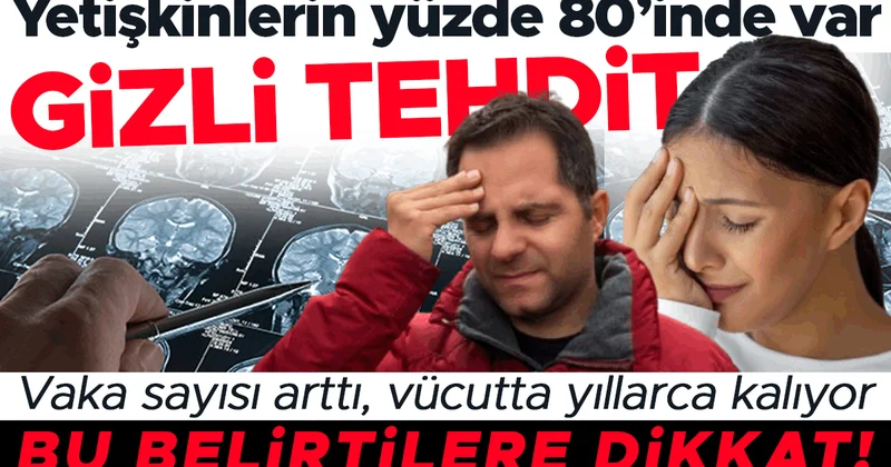 Yetişkinlerin yüzde 80’inde var: Gizli tehdit! Bir yıl içinde vaka sayısı çok fazla arttı…