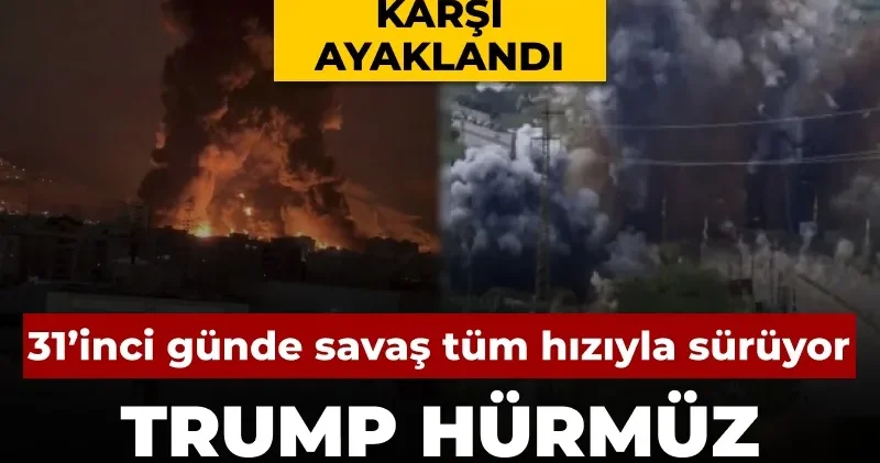 Savaşta 31 inci gün: Trump Hürmüz hamlelerini duyurdu İranlılar ABD İsrail e karşı sokağa döküldü