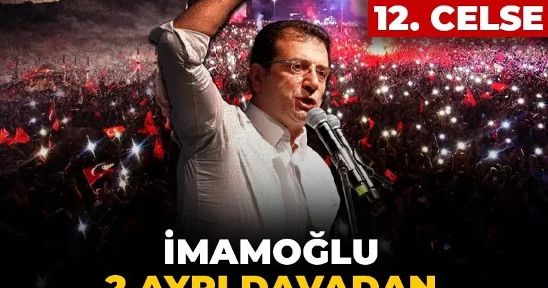 İBB davasında 12. celse: İmamoğlu 2 ayrı davadan hakim karşısına çıkacak