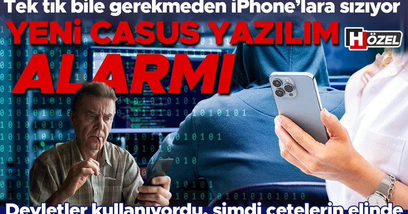 Yeni casus yazılım alarmı: Bir tek tık bile gerekmeden iPhone’lara sızıyor