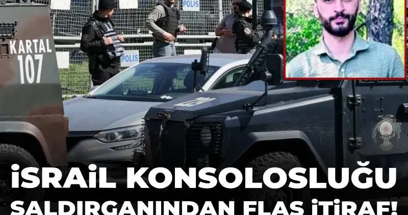 İsrail Konsolosluğu saldırganından flaş itiraf! “Rehin alacaktık”