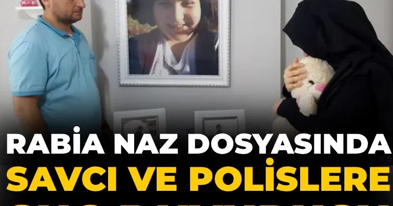 Rabia Naz dosyasında savcı ve polislere suç duyurusu: Görmedik dediler saatler sonra buldular