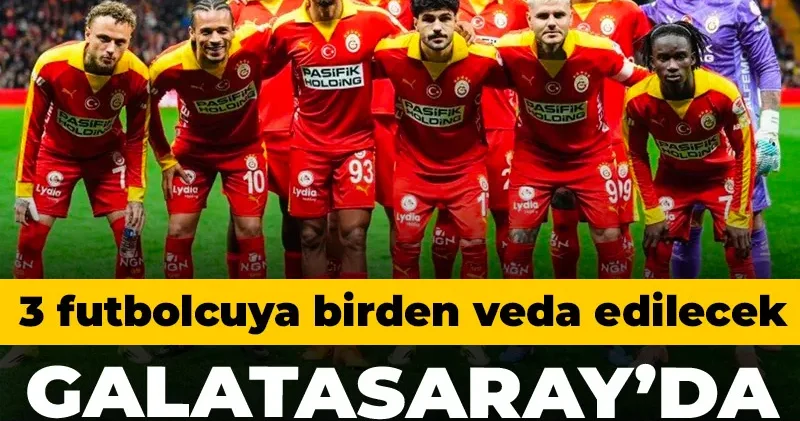 Galatasaray da 3 ayrılık birden: Sezon sonu gidiyorlar