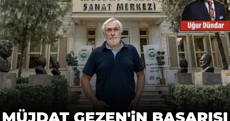 Müjdat Gezen in başarısı ve MSM ye teftiş tacizi