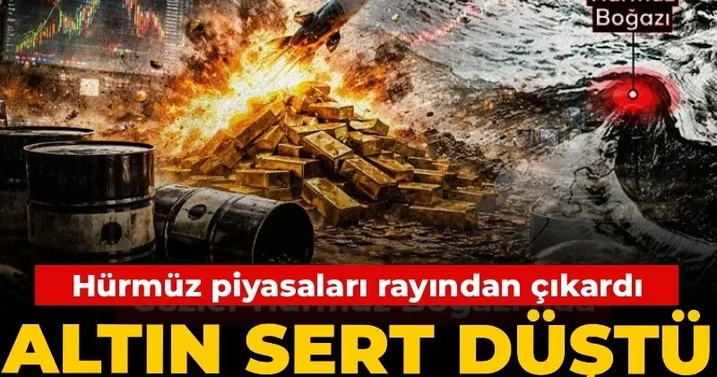 Hürmüz piyasaları rayından çıkardı: Altın sert düştü petrol fırladı
