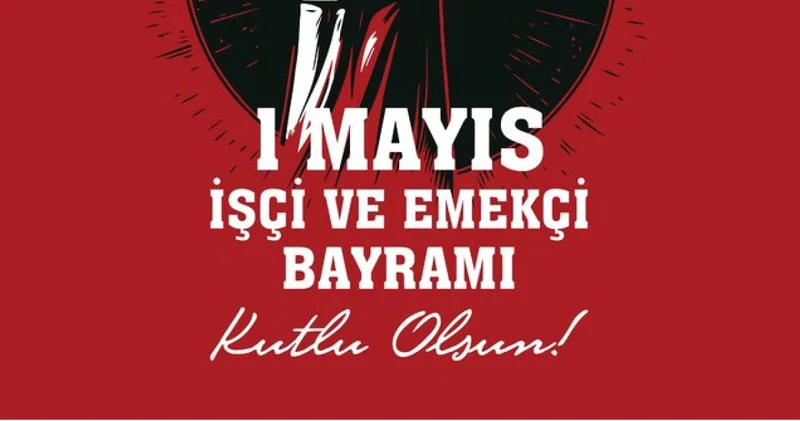 RESİMLİ 1 MAYIS MESAJLARI 2026 En güzel, anlamlı, farklı, kısa ve uzun, resimli 1 Mayıs Emek ve Dayanışma Günü mesajları ve sözleri
