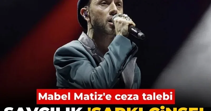 Savcılık Şarkı cinsel arzuyu tahrik ediyor dedi Mabel Matiz e ceza istedi!