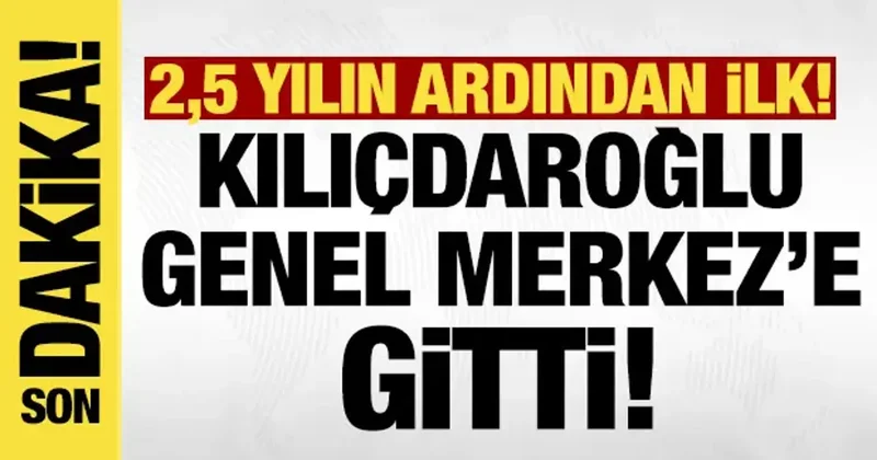 Kemal Kılıçdaroğlu 2,5 yıl sonra ilk kez Genel Merkez de! Hareketlilik başladı,