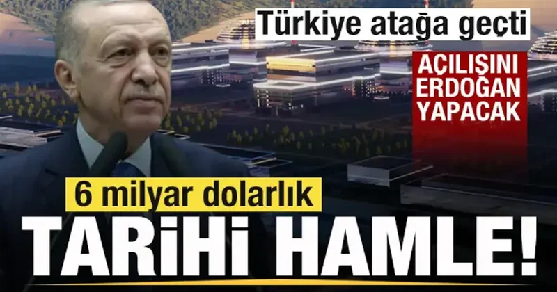 Türkiye atağa geçti! 6 milyar dolarlık tarihi hamle! Açılışını Başkan Erdoğan yapacak