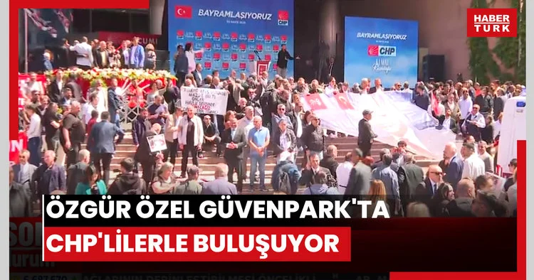 Özgür Özel saat: 14.00 te Güvenpark ta CHP lilerle buluşuyor