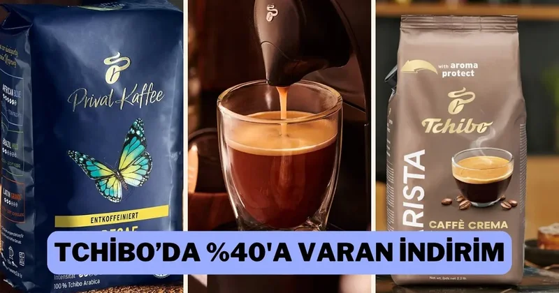 Kahve keyfinizi katlayacak fırsat: Tchibo da %40 a varan indirim