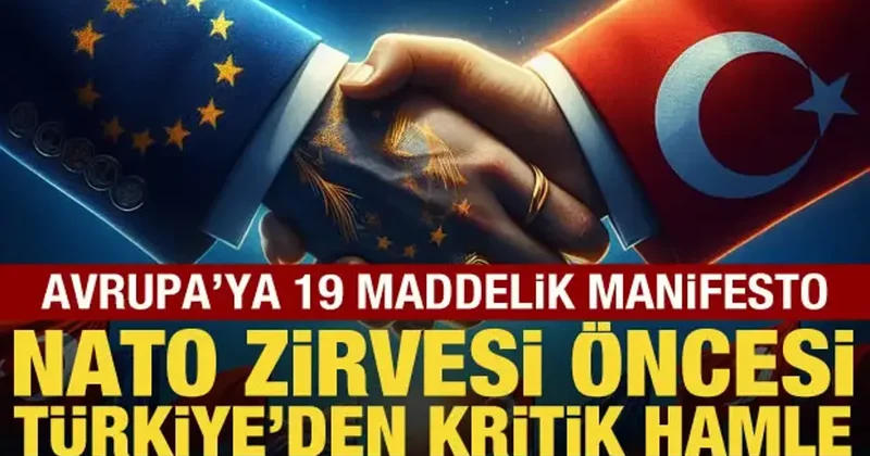 NATO Zirvesi öncesi Türkiye den kritik hamle! Avrupa’ya 19 maddelik manifesto