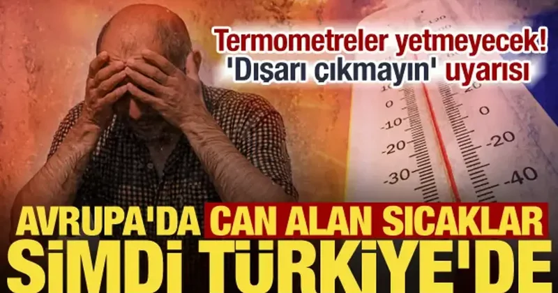 Kavurucu sıcaklar başladı! Uzmanlardan dışarı çıkmayın uyarısı: 50 dereceyi bulacak!