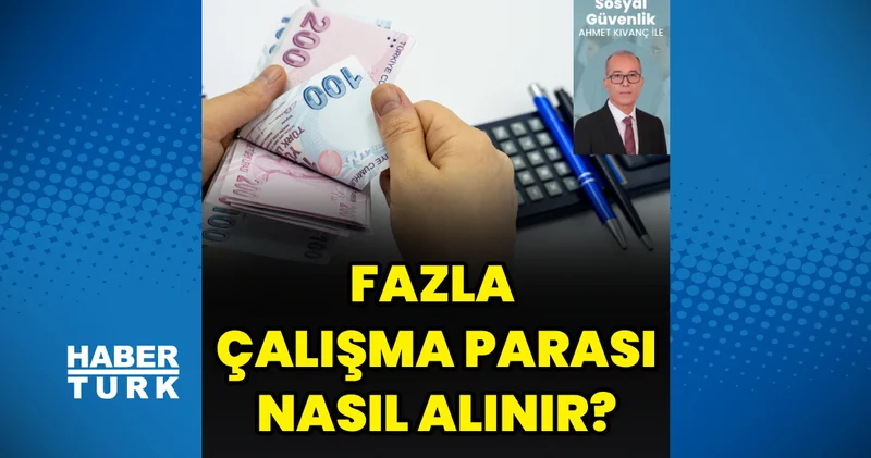 Fazla çalışma parası nasıl alınır?