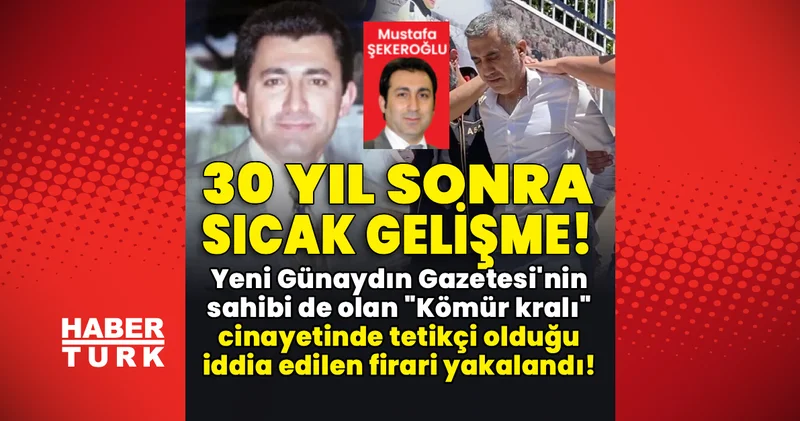 Kömür kralı cinayetinde tetikçi olduğu iddia edilen firari yakalandı! Son dakika haberleri