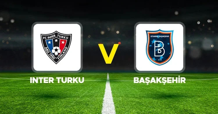 Inter Turku Başakşehir Maçı Ne Zaman, Saat Kaçta, Hangi Kanalda? (UEFA Konferans Ligi 2. Eleme Turu Rövanş Maçı)