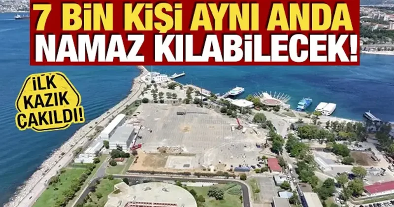 7 bin kişi aynı anda namaz kılabilecek! İlk kazık çakıldı