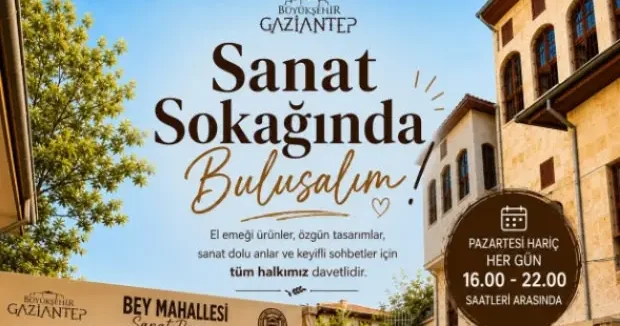 Gaziantep haberleri Bey Mahallesi Sanat Sokağı açıldı 30 Temmuz 2026