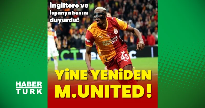 Son dakika Galatasaray transfer haberi: Osimhen e Manchester United ilgisi sürüyor!