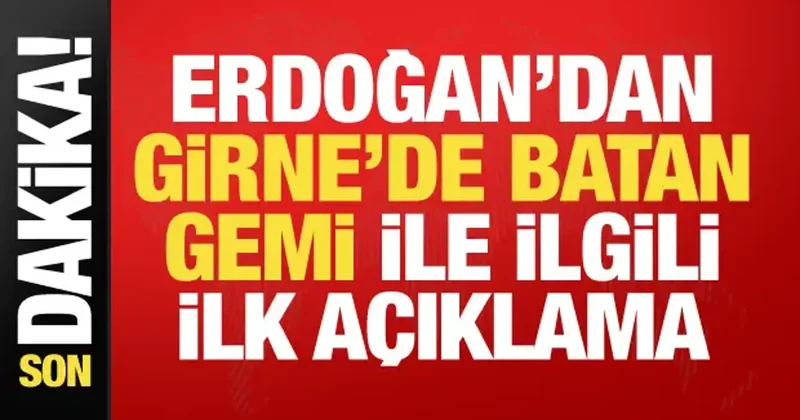 Erdoğan dan Girne de batan gemiyle ilgili ilk açıklama: İmkanlarımızı seferber ettik