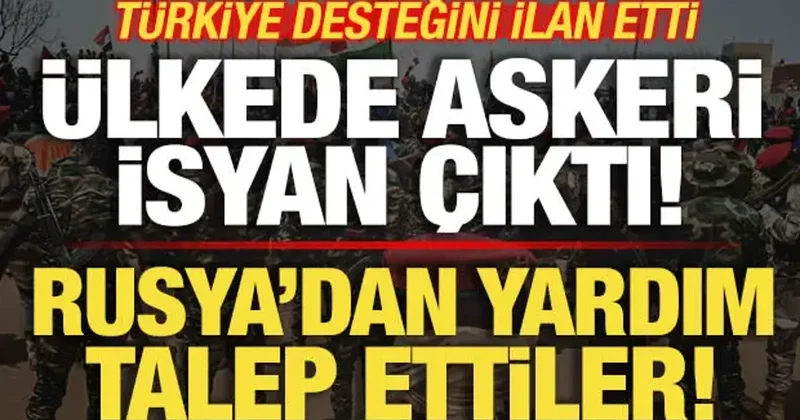 Ülkede askeri isyan çıktı! Rusya dan yardım talep ettiler! Türkiye desteğini ilan etti