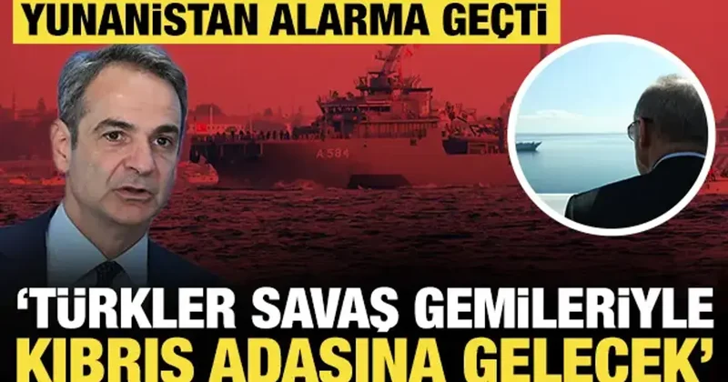 Yunanistan alarma geçti: Türkler savaş gemileriyle Kıbrıs a gelecek