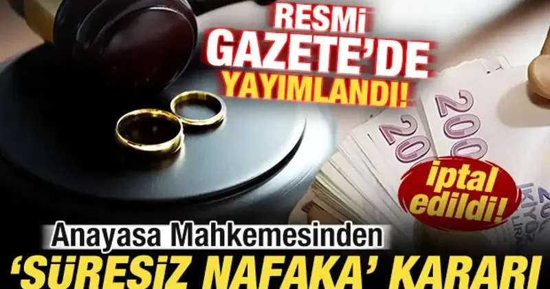 AYM den süresiz nafaka kararı: Resmi Gazete de yayımlandı! İptal edildi...