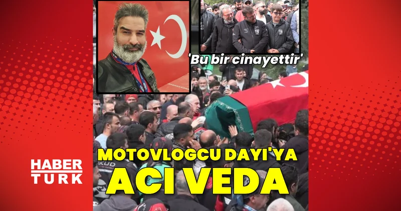 Motovlogcu Dayı ya acı veda! Bu bir cinayettir