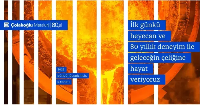 Çolakoğlu Metalurji 2025 Sürdürülebilirlik Raporu’nu yayımladı