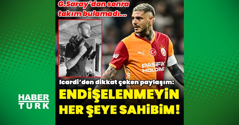 Icardi den dikkat çeken paylaşım! Endişelenmeyin, her şeye sahibim