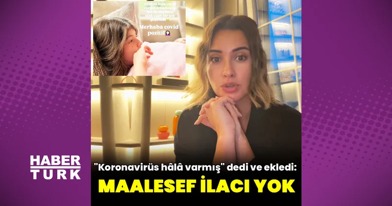 Buse Terim in kızı Nil Koronavirüse yakalandı