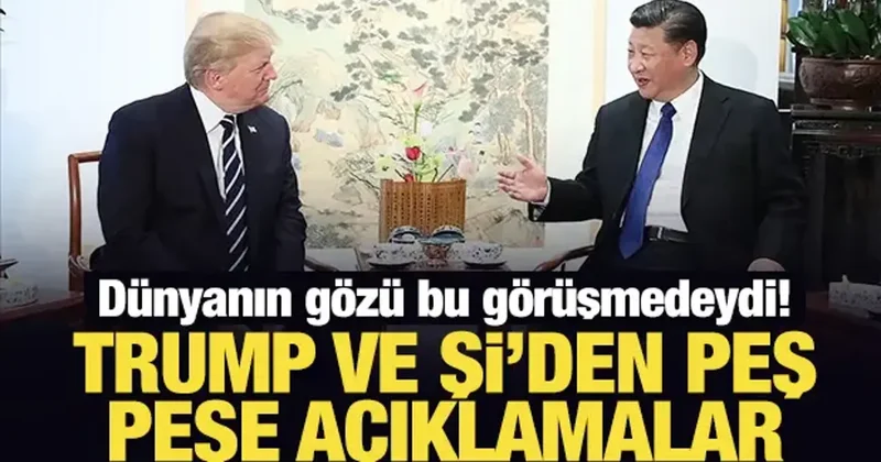 Dünyanın gözü bu görüşmedeydi! Trump ve Şi den peş peşe açıklamalar