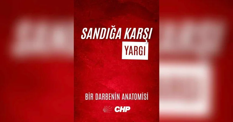 16 belediye başkanı tutuklu! CHP den Sandığa Karşı Yargı raporu: 1 yılda neler yaşandı?