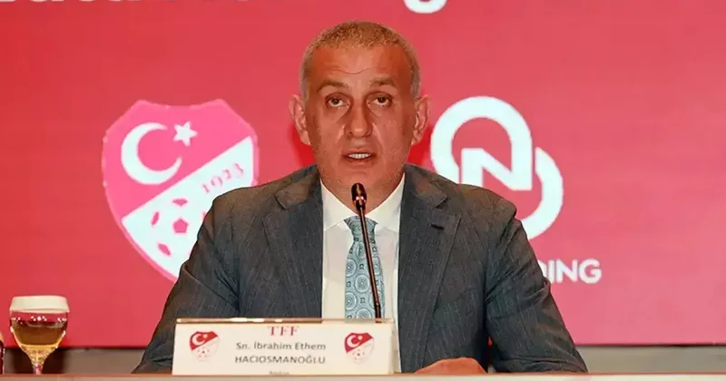 TFF Başkanı Hacıosmanoğlu: Futbolun kutsal çizgileri, birilerinin menfaat oyun alanı değildir