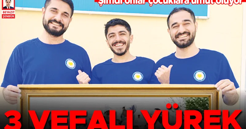 Şimdi onlar çocuklara umut oluyor... 3 vefalı yürek