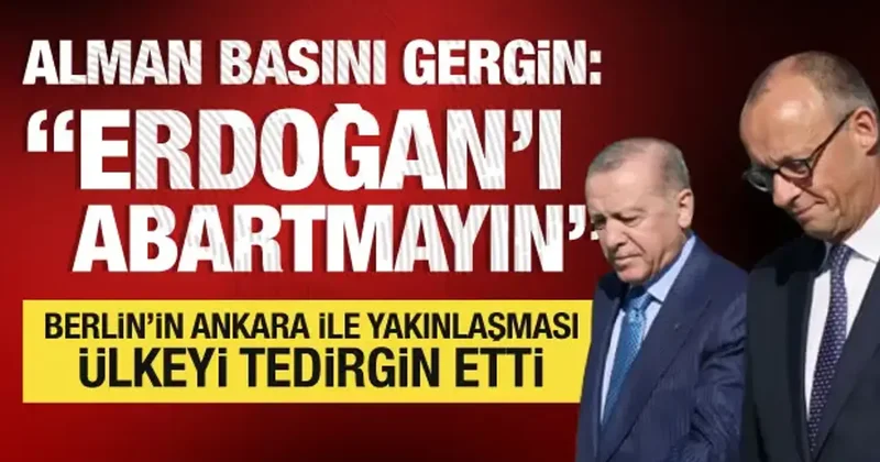 Alman basını gergin: Erdoğan ı abartmayın! Berlin in Ankara yla yakınlığı tedirgin etti