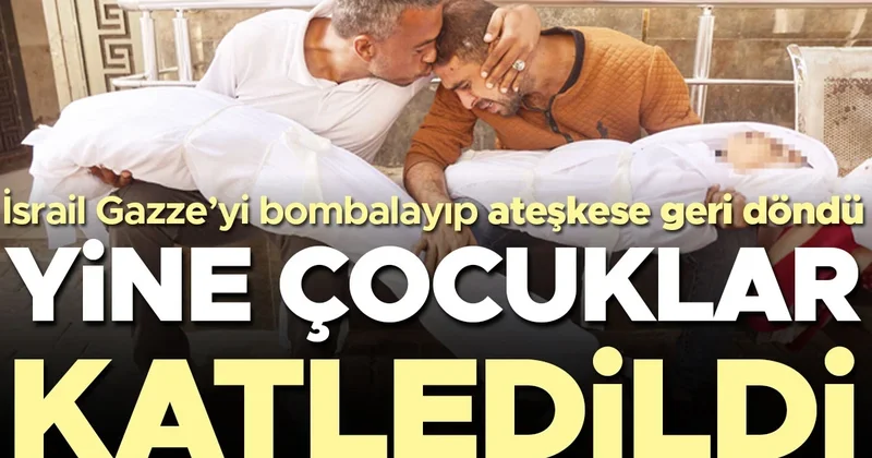 İsrail Gazze’yi bombalayıp ateşkese geri döndü... Yine çocuklar katledildi