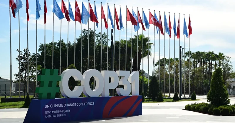 Dünyanın gözü Türkiye de: COP31 için geri sayım başladı