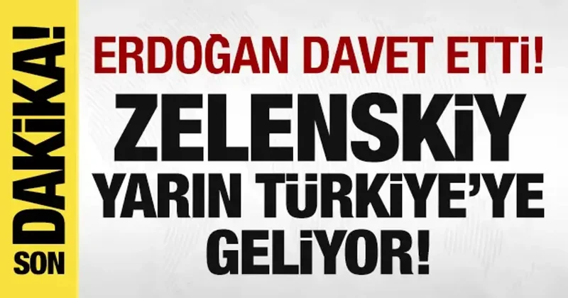 Son dakika: Zelenskiy yarın Türkiye ye geliyor!