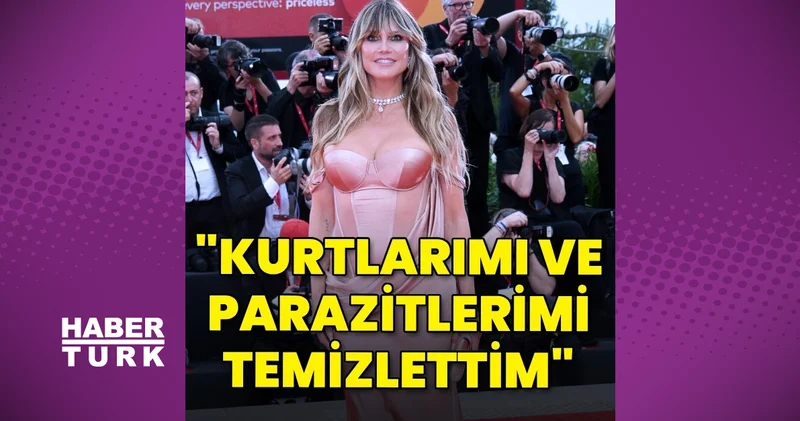 Heidi Klum kurt ve parazit temizliğinin sonucunu açıkladı