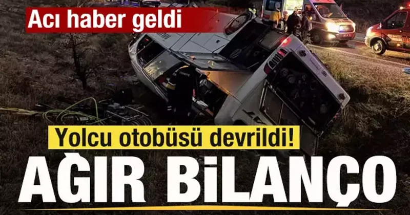 Yolcu otobüsü devrildi! Acı haebr geldi! ağır bilanço
