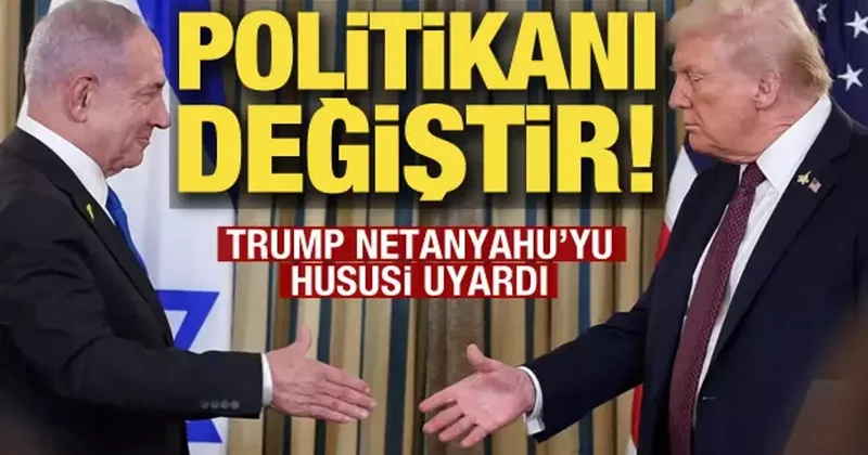 Trump tan Netanyahu ya: Batı Şeria politikanı değiştir!