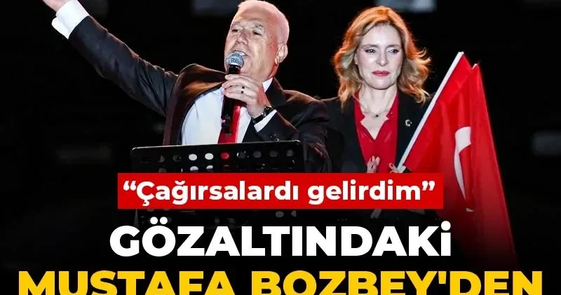Son dakika Gözaltındaki Mustafa Bozbey den ilk mesaj: Çağırsalardı gelirdim