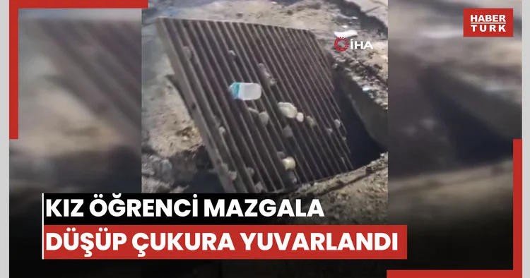 Bastığı gider mazgalı kayan kız öğrenci, 1 buçuk metrelik çukura düştü