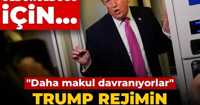 Trump rejimin değiştiğini savundu: Daha makul davranıyorlar
