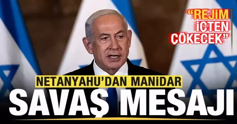 Netanyahu dan manidar savaş açıklaması! İran rejimi içten çökecek deyip duyurdu